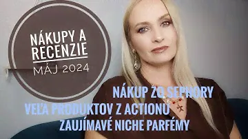 Nákupy a recenzie máj 2024 - veľa produktov z Actionu a niche parfémy
