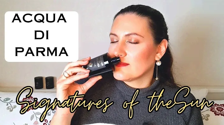 BUYING GUIDE | ACQUA DI PARMA SIGNATURES OF THE SUN | Italian Luxury | Smell Expensive