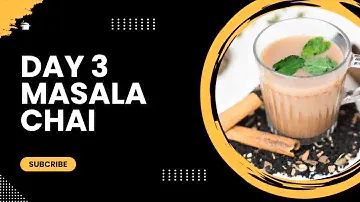 Spice Infusion: Day 3 - Crafting Authentic Masala Chai from Scratch!