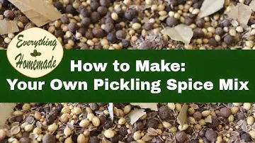 How to Make: Your Own Pickling Spice Mix