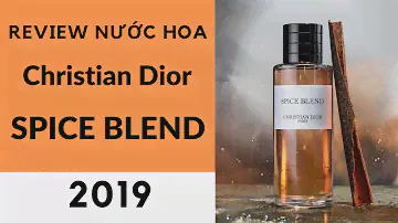 Review Nước Hoa Christian Dior - Spice Blend (2019)