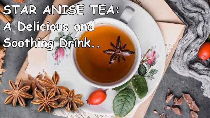 STAR ANISE SPICE TEA: A Delicious and Soothing Drink for Every Occasion | Benefits of Star Anise Tea